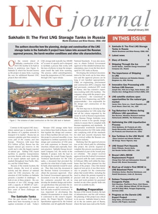 Sakhalin II: The First LNG Storage Tanks in Russia INTHIS ISSUE
The authors describe how the planning, design and construction of the LNG
storage tanks in the Sakhalin II project have taken into account the Russian
approval process, the harsh weather conditions and other site characteristics.
O
n the remote island of
Sakhalin, construction of the
first LNG facility to be built in
Russia is underway (see Figure 1).
Sakhalin II, which has become known
as the project of many firsts, is paving
the way for additional Russian LNG
projects that will follow.
Contrary to the typical LNG story -
where natural gas is stranded due to
the absence of a pipeline network to
transport it to market - Russia has an
extensive pipeline grid that extends to
every part of the country and into
Europe. However, with more than
47.6 trillion m3(st), Russia has the
largest natural gas reserves in the
world and is also the largest exporter
of natural gas. Adding LNG export
facilities to pipeline transportation
provides Russia with more flexibility
in its export options and opens up
markets throughout Asia Pacific, Mex-
ico, and the United States.
Because of the remote location, the
harsh climate, the level of seismic
activity and the absence of national
codes for LNG structures, the con-
struction of LNG facilities on Sakhalin
presents a number of challenges. A
look at one of these projects - the con-
struction of two LNG storage tanks
with a capacity of 100,000 m3 each -
provides an opportunity to examine
how some of these challenges are
being met.
The Sakhalin Tanks
Over the past decade, LNG storage
tanks have been increasing in size to
capture economies of scale. Today's
LNG storage tank typically has 100,000
m3 or more of capacity and is designed
to facilitate a process that works with
the laws of physics to keep the temper-
ature inside the tank from warming.
The process, called autorefrigeration,
keeps the temperature of LNG constant
through LNG vapor release.
Because LNG storage tanks have
never before been built in Russia, codes
that regulate the design and construc-
tion of these facilities did not exist. For
this project to proceed smoothly, it was
important to combine experience in the
design and construction of LNG proj-
ects with experience in Russian con-
struction, climate and, especially, busi-
ness practices. Sakhalin Energy Invest-
ment Company Ltd., the owner of the
Sakhalin II project, took the lead in
developing the overall Project Specific
Technical Specification for the LNG
tanks, a document that provided the
specifics for what kind of tanks would
be built, what materials would be used,
etc. They then took this document to
the Russian Federal Government to
obtain the necessary approvals. Once
the Federal Government approved the
document, it was the responsibility of
the contractor awarded the job to
develop the detailed design and techni-
cal specifications that provided the in-
depth processes and procedures for
how the tanks would be constructed. It
was important in developing this
detailed documentation to ensure that
it conformed to the owner's require-
ments, the Project Specific Technical
Specification approved by the Federal
Authorities, and all applicable Russian
National Standards. It was also neces-
sary to obtain Federal Government
approval of this detailed technical doc-
umentation, since it was the first devel-
oped for LNG tanks in Russia.
Developing the technical documen-
tation for this work can be time inten-
sive and the approval process can be
long if not handled appropriately.
CB&I, an engineering, procurement
and construction (EPC) company that
had previously conducted EPC work
in Russia, also has extensive experi-
ence working with LNG facilities. The
company, along with the project's gen-
eral contractor - the consortium of
Chiyoda, Toyo Engineering, and NIPI-
gaspererabotka - was responsible for
the design and construction of the
LNG tanks.
The first step was to develop techni-
cal documentation for LNG tanks that
met all the criteria requested by the
owner as well as Russian requirements.
Next, Russian Design Institutes were
asked to review it for specific design
criteria to ensure that it complied with
Russian regulations and standards. It
incorporated worldwide knowledge
and best practices for LNG tanks while
also complying with all the standards
for steel and concrete structures that
have evolved within the Russian con-
struction industry.
Realizing that the approval process
was on the critical path for scheduling
this project, the activity required to
complete this process was planned and
coordinated as part of the overall proj-
ect schedule. The project received
approval from the Federal Government
to proceed with the tank construction
in February 2004, well within the time-
frame that had been planned for this
phase of the project. Once this federal
approval was given, it was then neces-
sary to prepare for the construction
phase that would follow, including the
need to obtain the permits required to
proceed with the project, as well as
visas and work permits for personnel
needed on site when specific skills sets
were not available locally.
Building Preparation
Because of the remote location, the lack
of infrastructure, and the cold winters,
the planning of this project was critical
to its success. Sakhalin Island is locat-
ed in the far eastern part of Russia,
where the land mass ends at the Pacific
LNG journalJanuary/February 2005
Martin Brockman and Brian Rooney, CB&I, USA
LNG Vessel Port Hazards 49
Robin Pitblado, Dennis Butts,
Det Norske Veritas (USA) Inc. , USA
The Importance of Shipping
in LNG 18
Christian Andersen and Rebekka Glasser,
Bergesen d.y. ASA, Norway
Tug Behaviour in Waves during
Offshore LNG operations 36
Bas Buchner, Maritime Research Institute
Netherlands (MARIN), The Netherlands
LNG satellite stations open
opportunities for the natural gas
market 28
Vaclav Chrz, Ferox a.s., Czech Republic; and
Scott Nason, Chart Ind., Inc., USA
Optimising the LNG Liquefaction
Process 40
Chris Spilsbury, Air Products plc (UK),
Sandy McLauchlin and Bill Kennington,
Air Products and Chemicals Inc. (USA)
Sakhalin II: The First LNG Storage
Tanks in Russia 1
Martin Brockman and Brian Rooney, CB&I, USA
Latest news 6
Shipping Through the Ice 12
Herbie Battye , Sakhalin Energy Investment
Company Ltd., Russia
Innovative Gas Processing with
Various LNG Sources 23
Joseph Cho, Felix de la Vega, Heinz Kotzot, and
Charles Durr, Kellogg Brown & Root (KBR), USA
Figure 1: The initiation of steel construction on the first LNG tank in Sakhalin
Gas Turbines in the LNG World 45
Elena Lencioni and Alessio Mariani,
GE Energy- Nuovo Pignone, Italy
Start-up of Linde's First MCHE in
LNG Baseload Plant 59
Christiane Kerber, Manfred Steinbauer, and
Rudolf Stockmann, Linde LE, Germany
Brunei LNG's MCHE
Replacement Project 57
Chong Chen Fatt and Adimasyaton Omarali,
Brunei LNG, Brunei Darussalam
Diary of Events 6
Progress on the Darwin LNG
Export Project 64
Doug Yates, and David Lundeen,
Darwin LNG Project, Australia
Subsea Transportation of
Cryogenic Fluids 61
Raul Gaurisse, PlusPetrol (Peru), Vicki Niesen,
ITP, Inc (USA), Michael Offredi, ITP SA (France),
and M B (Skip) Mick, Paragon Engineering
Services (USA)
Reset for CB&I.qxd 25/02/2005 09:47 Page 1
 