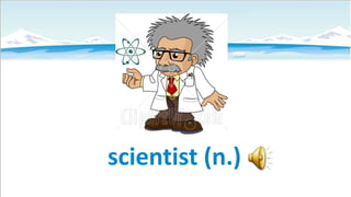scientist (n.)

 