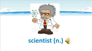 scientist (n.)

 