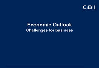 Economic Outlook
Challenges for business
 