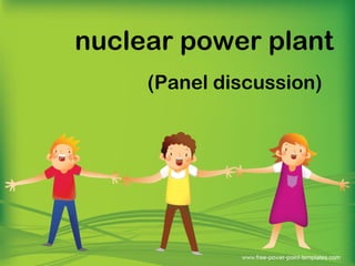 nuclear power plant
(Panel discussion)
 