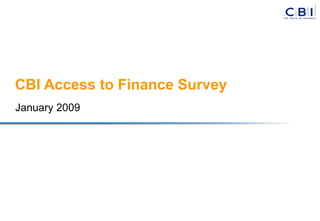 CBI Access to Finance Survey January 2009 