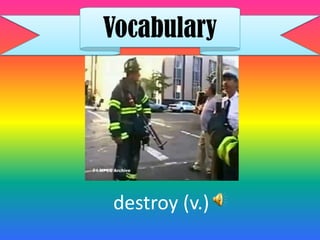 Vocabulary




destroy (v.)
 