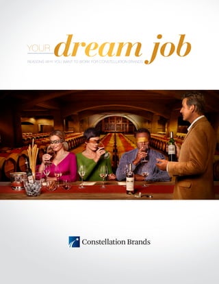 YOUR
            dream job
REASONS WHY YOU WANT TO WORK FOR CONSTELLATION BRANDS
 