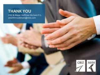 65Questions? Email cbizmhmwebinars@cbiz.com
THANK YOU
CBIZ & Mayer Hoffman McCann P.C.
cbizmhmwebinars@cbiz.com
 