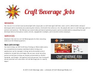 MISSION
Our mission is to connect passionate people with unique jobs in craft beverage (craft beer, wine, spirits, coffee ...
