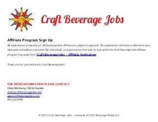 Affiliate Program Sign Up
All applications to become a Craft Beverage Jobs affiliate are subject to approval. This applica...