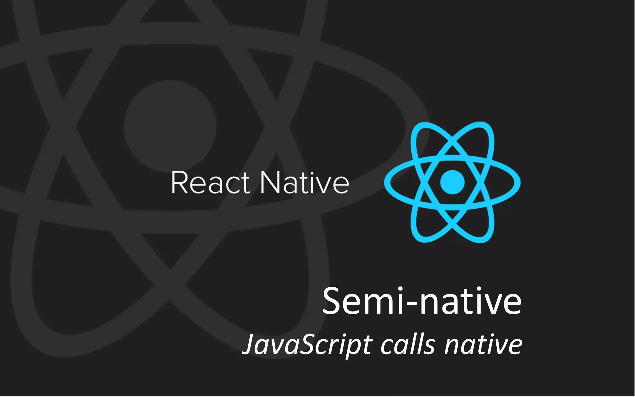 @jacdevos jacques@nreality.com
Semi-­‐native
JavaScript	
  calls	
  native
 