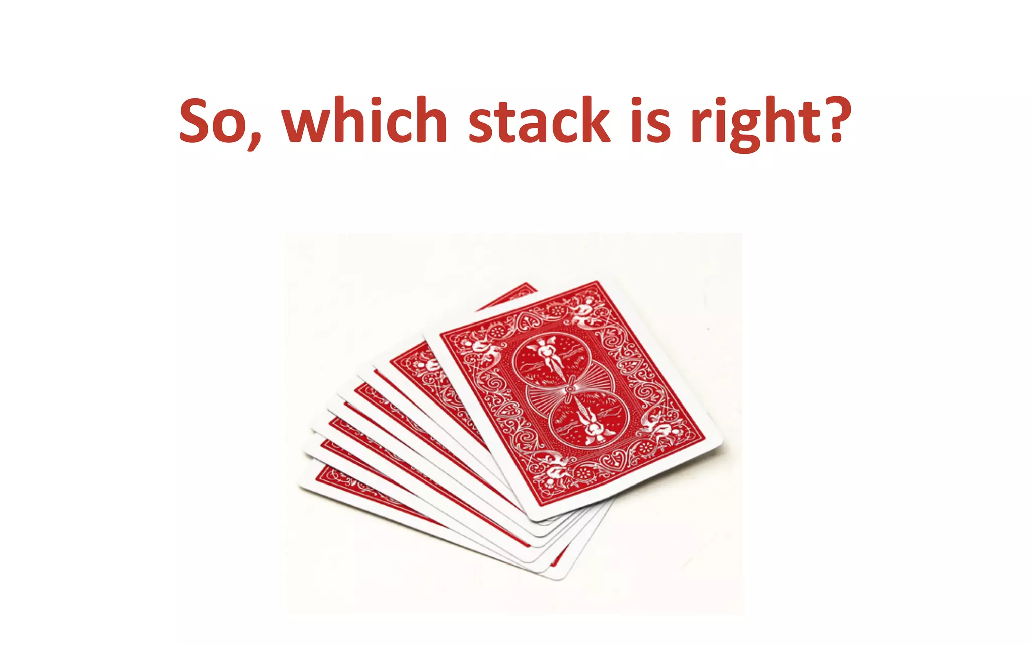 @jacdevos jacques@nreality.com
So,	
  which	
  stack	
  is	
  right?
 
