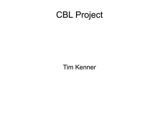 CBL Project

Tim Kenner

 