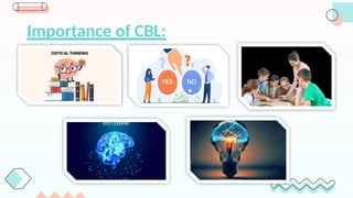 Importance of CBL:
 