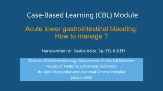 Cbl Module CBL 2 Lower Gastrointestinal Bleeding.pptx