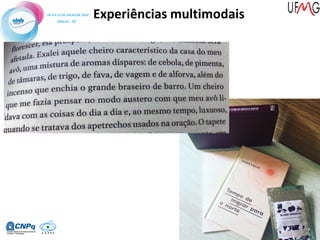 Experiências multimodais
 