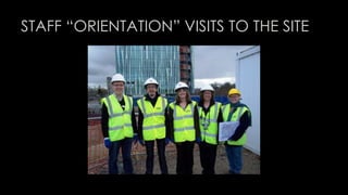STAFF “ORIENTATION” VISITS TO THE SITE 
 