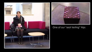 One of our “seat testing” trips 
 