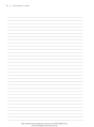 138   |   Custos empresariais – prática I




                          Este material é parte integrante do acervo do IESDE BRASIL S.A.,
                                         mais informações www.iesde.com.br
 