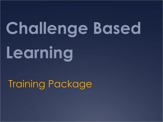 Challenge Based Learning Training Package 