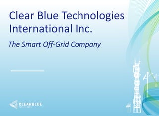 Clear Blue Technologies
International Inc.
The Smart Off-Grid Company
 
