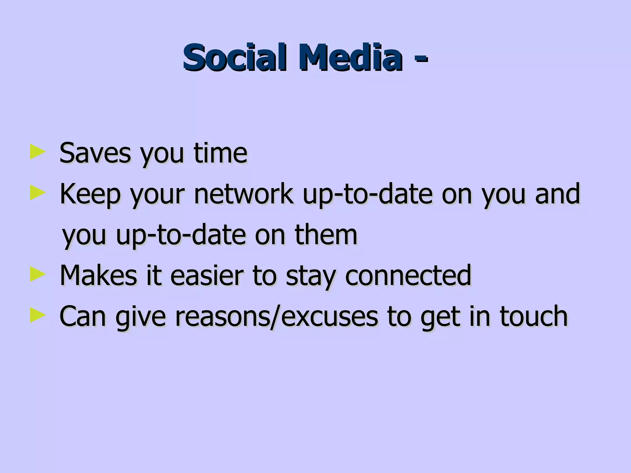 Online Networking is Still Networking It’s all about relationships – social media  builds relationships You need to be “present” and in front of  your network You need to invest time Quality of contacts more important than quantity 