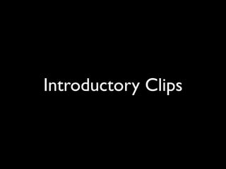 Introductory Clips
 