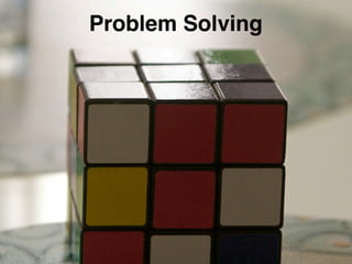 Problem Solving
 