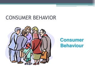 CONSUMER BEHAVIOR 
 