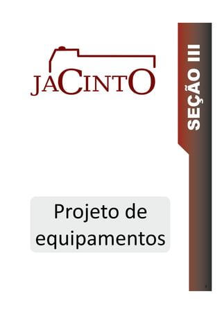 Projeto de
equipamentos
SEÇÃOIII
3
 