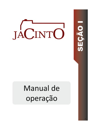 SEÇÃOI
Manual de
operação
1
 