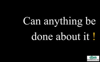 Solutions!
What can
be done
 