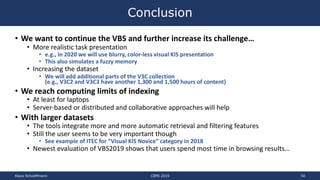 • We want to continue the VBS and further increase its challenge…
• More realistic task presentation
• e.g., in 2020 we wi...