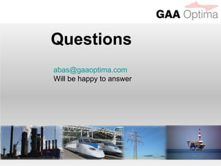 Questions
abas@gaaoptima.com
Will be happy to answer




                          4 July 2012   11
 