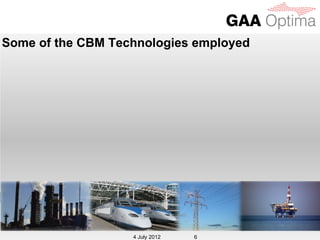 Some of the CBM Technologies employed




                    4 July 2012
                   4 July 2012    6
 