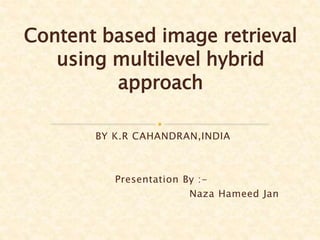 BY K.R CAHANDRAN,INDIA
Presentation By :-
Naza Hameed Jan
 