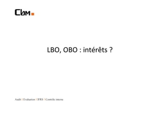 LBO, OBO : intérêts ?
 