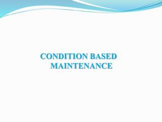 CONDITION BASED MAINTAINACE BASICS presentation | PPTX