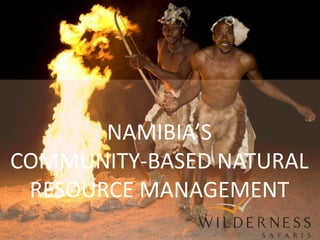NAMIBIA’S
COMMUNITY-BASED NATURAL
 RESOURCE MANAGEMENT
 