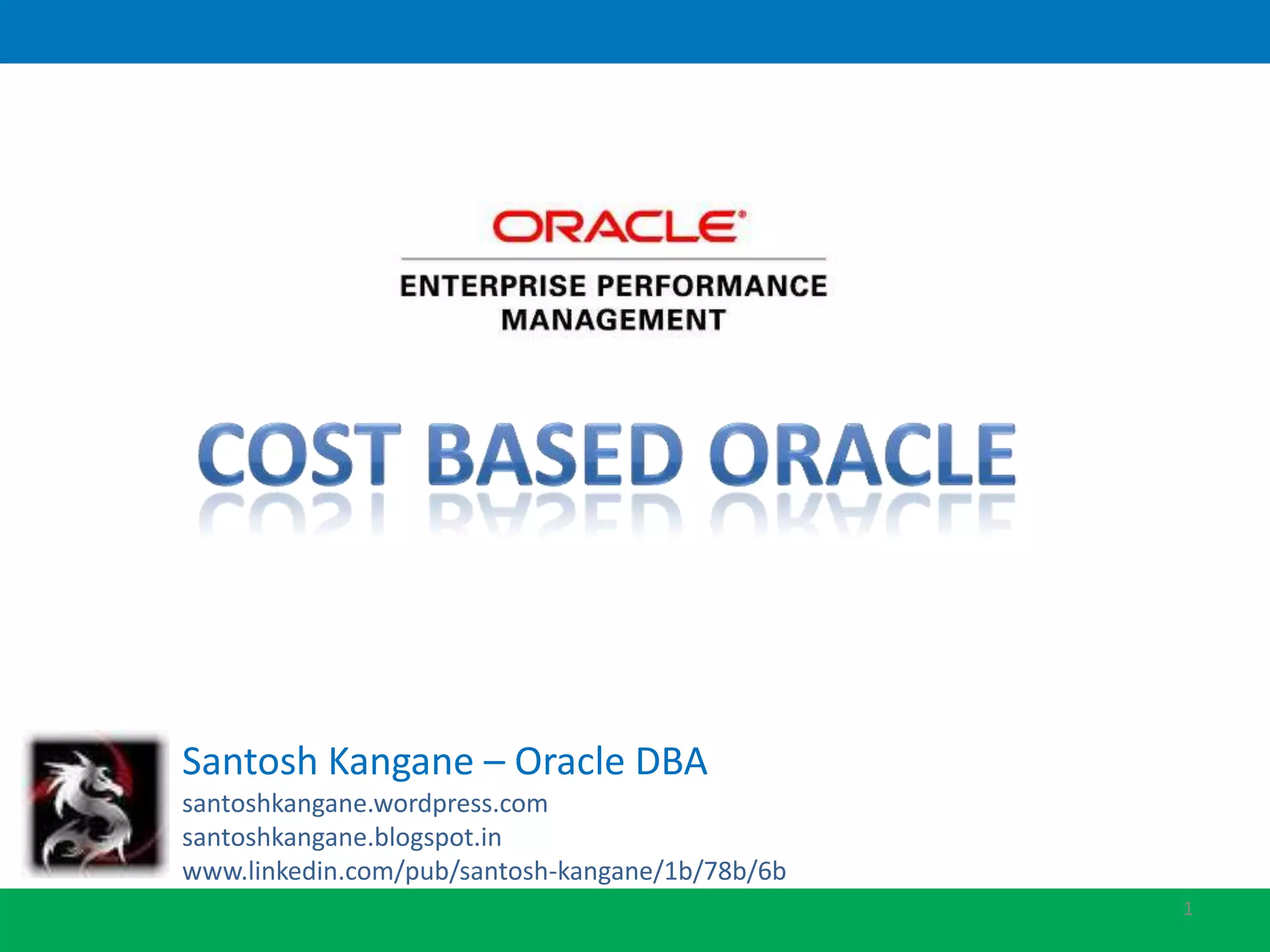 Santosh Kangane – Oracle DBA santoshkangane.wordpress.com santoshkangane.blogspot.in www.linkedin.com/pub/santosh-kangane/1b/78b/6b 1 