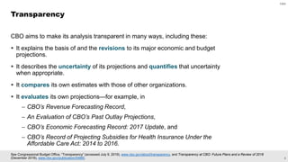 5
CBO
See Congressional Budget Office, “Transparency” (accessed July 9, 2019), www.cbo.gov/about/transparency, and Transpa...