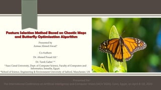Presented for:
The International Conference on Artificial Intelligence and Computer Vision (AICV’2020), Cairo, Egypt, on April 8–10, 2020
 