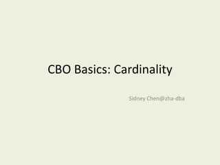 CBO Basics: Cardinality Sidney Chen@zha-dba 