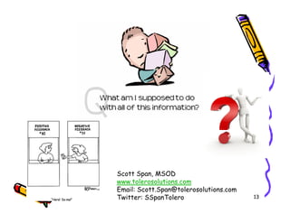Scott Span, MSOD
www.tolerosolutions.com
Email: Scott.Span@tolerosolutions.com
Twitter: SSpanTolero                    13
 