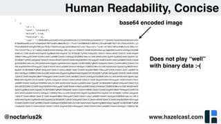 www.hazelcast.com@noctarius2k
Human Readability, Concise
Does not play “well”
with binary data :-(
base64 encoded image
 