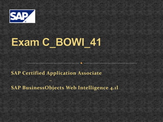 SAP Certified Application Associate
–
SAP BusinessObjects Web Intelligence 4.1l
 