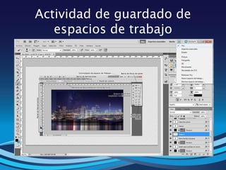 Actividad de guardado de
espacios de trabajo
 
