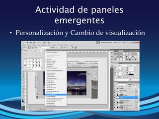 Actividad de paneles
emergentes
• Personalización y Cambio de visualización
 