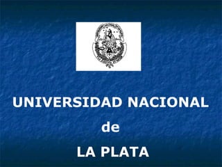UNIVERSIDAD NACIONAL  de  LA PLATA 