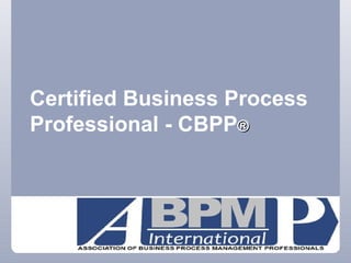 Certified Business Process Professional - CBPP ® 