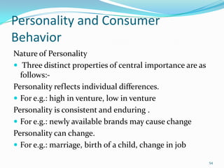 Personality and Consumer
Behavior
Nature of Personality
 Three distinct properties of central importance are as
  follows...