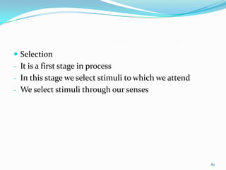  Selection
- It is a first stage in process
- In this stage we select stimuli to which we attend
- We select stimuli thro...