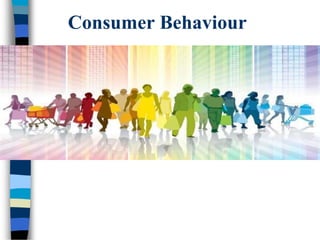 Consumer Behaviour
 